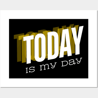 Today is my day Posters and Art